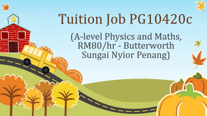 Tuition Job PG10420c (A-level Physics and Maths, RM80/hr ...