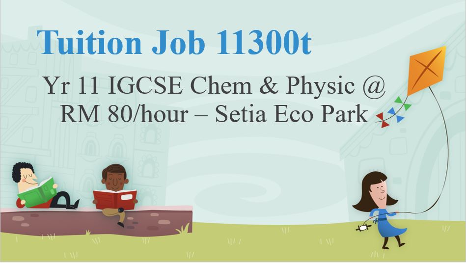 Tuition Job 11300t Igcse Yr 11 Chem And Physics Rm 80 Hr Setia