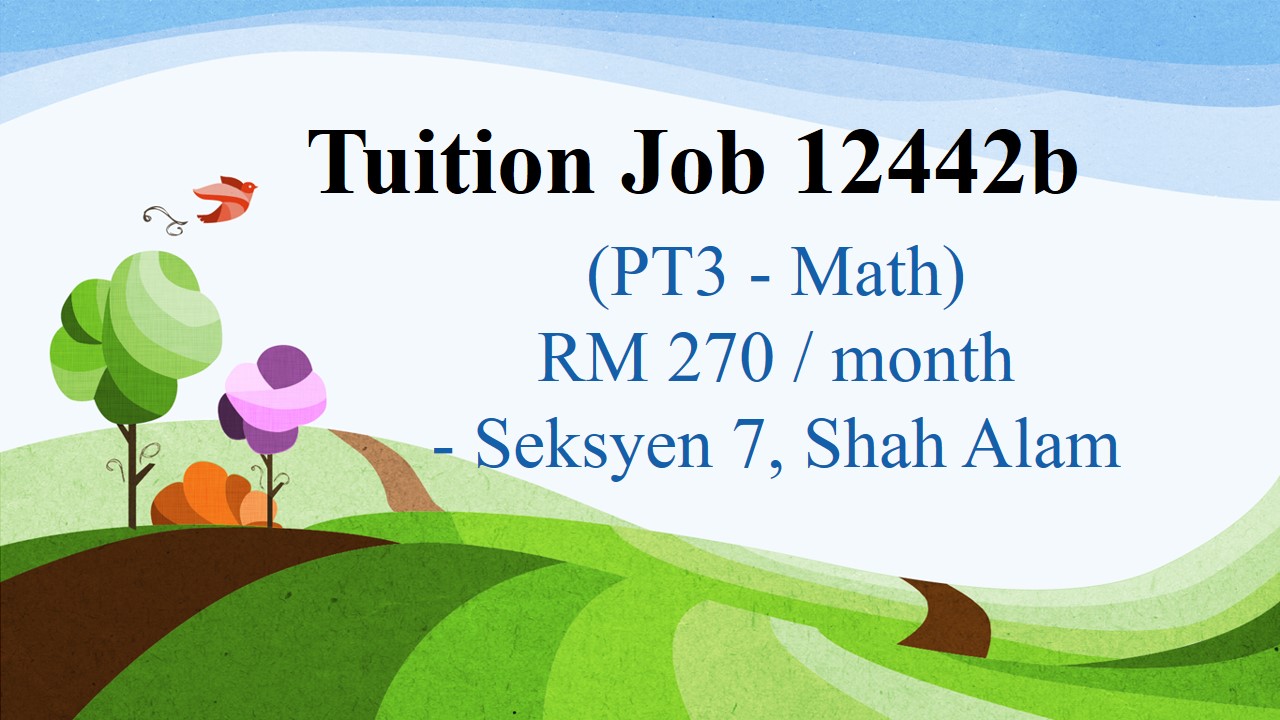 Tuition Job 12442b (PT3 – Math) RM 270 / month – Seksyen 7 