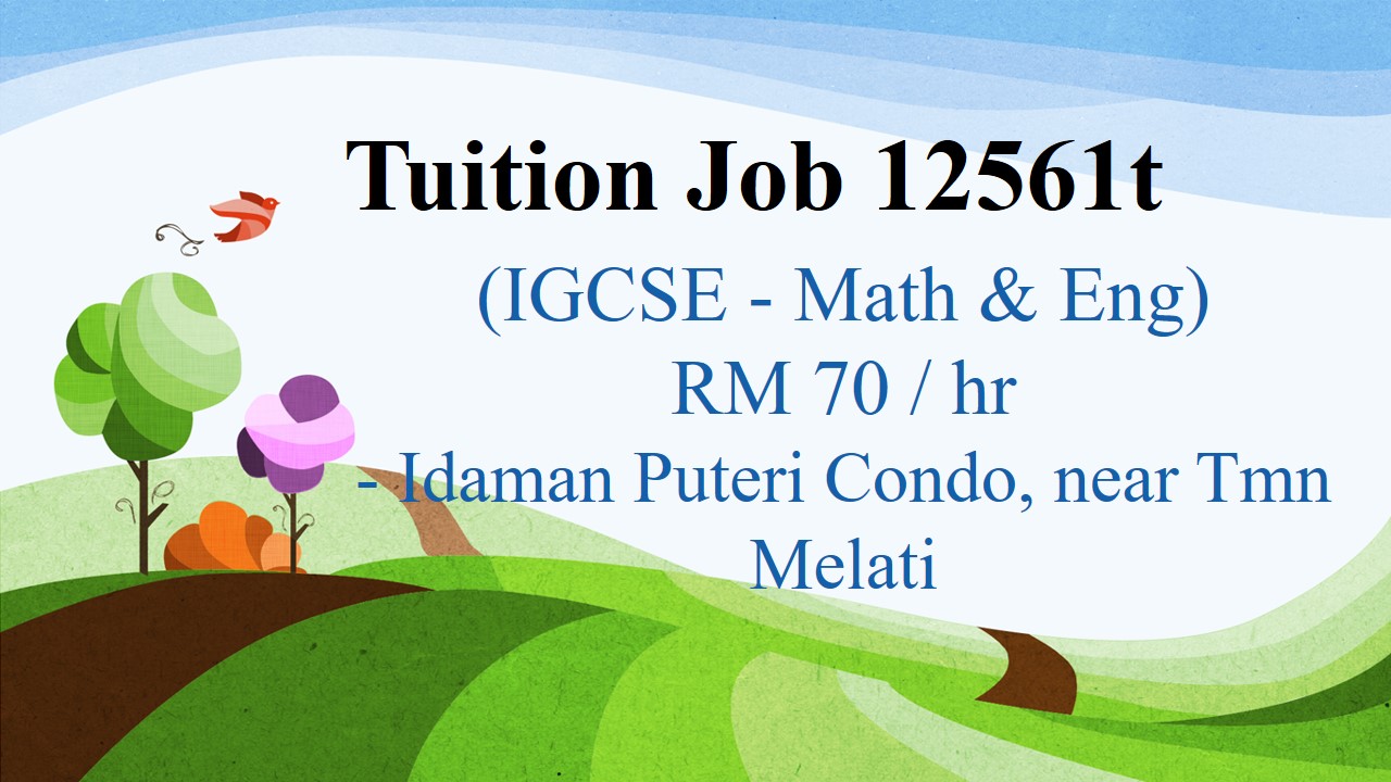 Tuition Job 12561t (IGCSE Math &amp; Eng) RM 70 / hr